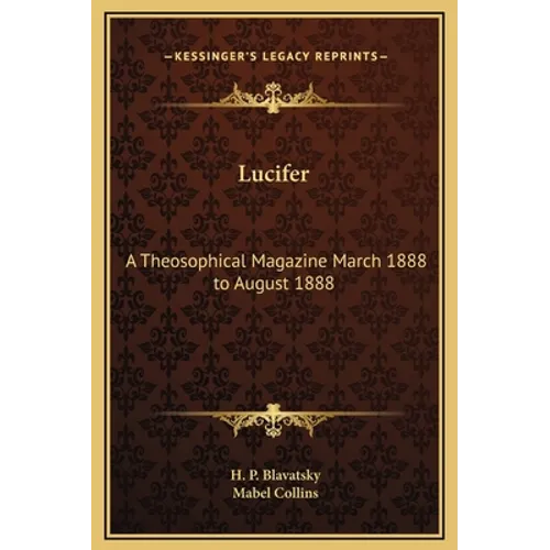 Lucifer: A Theosophical Magazine March 1888 to August 1888 - Hardcover