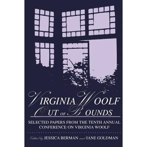 Virginia Woolf: Out of Bounds: Selected Papers from the Tenth Annual Conference on Virginia Woolf - Paperback