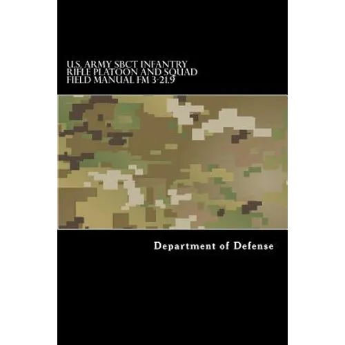 U.S. Army SBCT Infantry Rifle Platoon and Squad Field Manual FM 3-21.9: attp 3-21.9 - Paperback