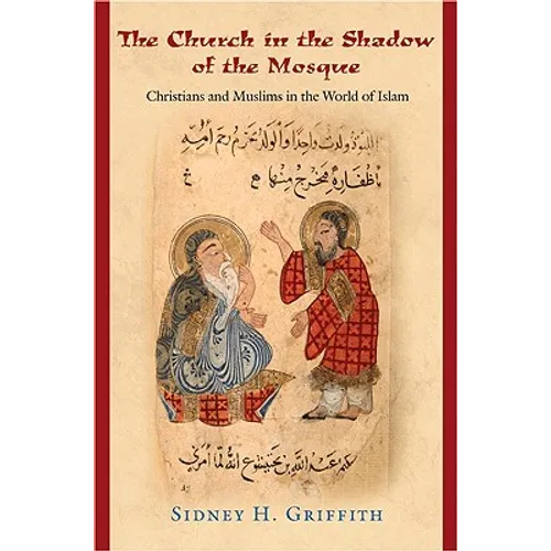 The Church in the Shadow of the Mosque: Christians and Muslims in the World of Islam - Paperback