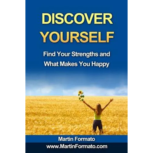 Discover Yourself: Find Your Strengths and What Makes You Happy - Paperback