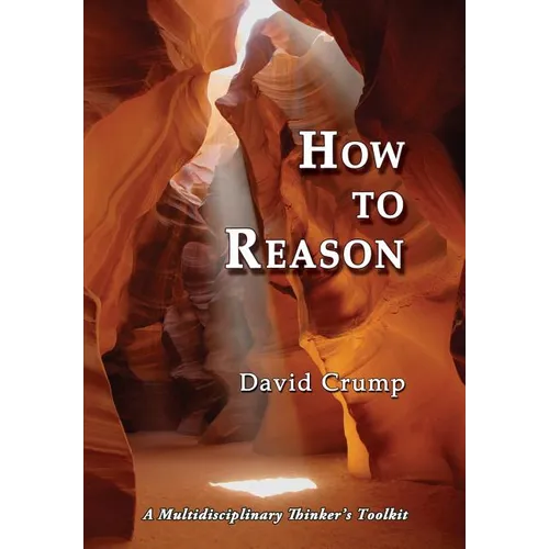 How to Reason: A Multidisciplinary Thinker's Toolkit - Paperback