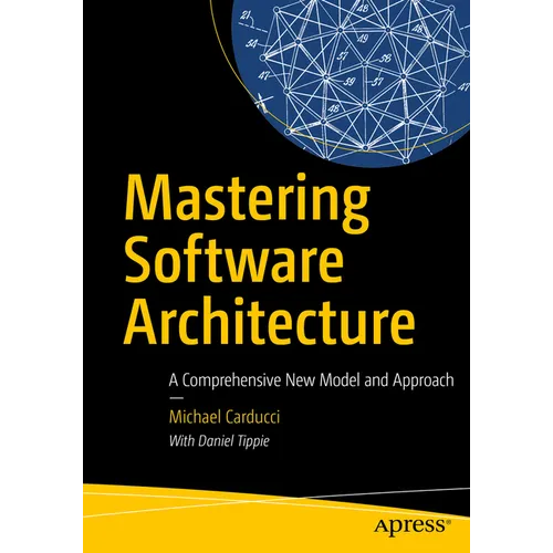 Mastering Software Architecture: A Comprehensive New Model and Approach - Paperback