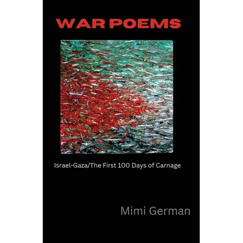 War Poems: Israel-Gaza: The First 100 Days of Carnage - Paperback
