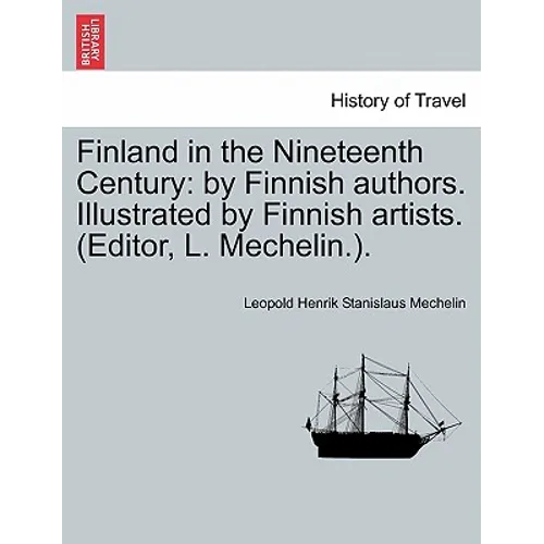 Finland in the Nineteenth Century: By Finnish Authors. Illustrated by Finnish Artists. (Editor, L. Mechelin.). - Paperback
