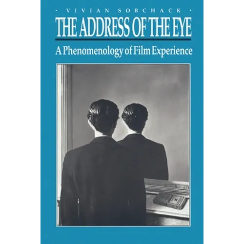The Address of the Eye: A Phenomenology of Film Experience - Paperback