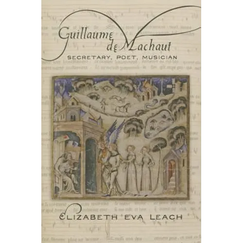 Guillaume de Machaut: Secretary, Poet, Musician - Paperback