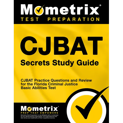 Cjbat Secrets Study Guide: Cjbat Practice Questions and Review for the Florida Criminal Justice Basic Abilities Test - Paperback