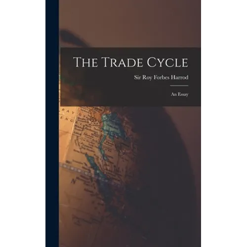 The Trade Cycle; an Essay - Hardcover