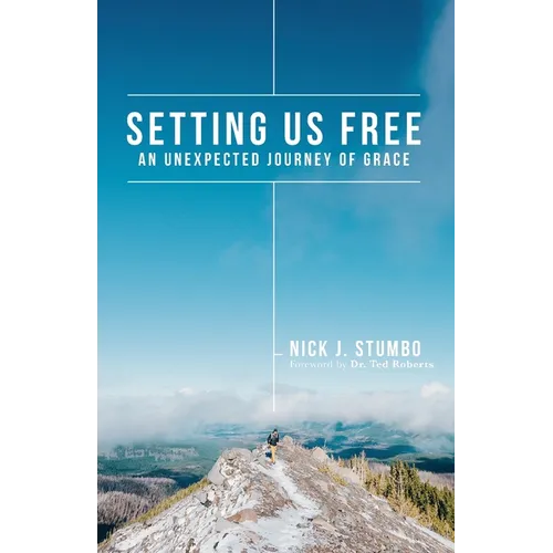 Setting Us Free: An Unexpected Journey of Grace - Paperback