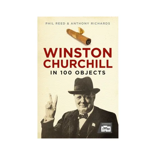 Winston Churchill in 100 Objects - Hardcover
