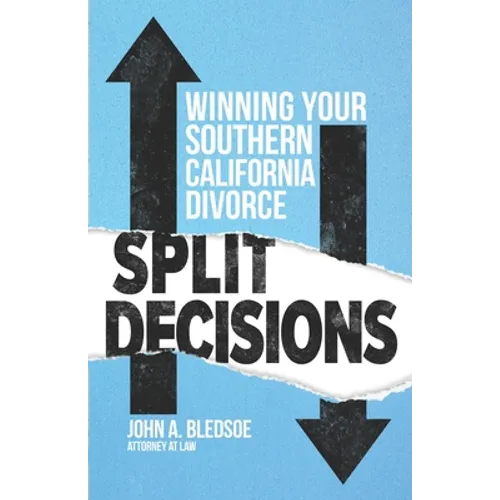 Split Decisions: Winning Your California Divorce - Paperback