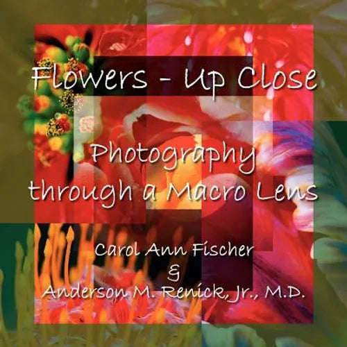 Flowers - Up Close: Photography through a Macro Lens - Paperback