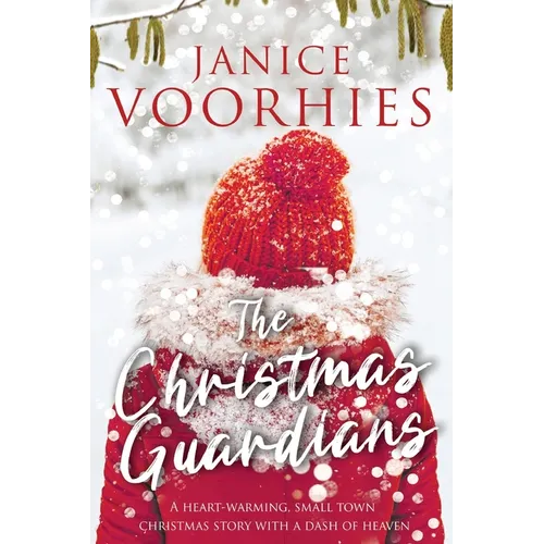 The Christmas Guardians: A heart-warming, small town Christmas story with a dash of Heaven. - Paperback