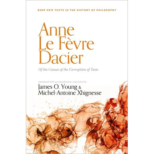 Anne Le Févre Dacier: Of the Causes of the Corruption of Taste - Hardcover