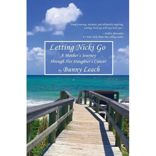 Letting Nicki Go: A Mother's Journey through Her Daughter's Cancer - Paperback