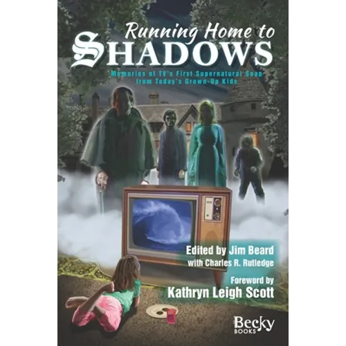 Running Home to Shadows: Memories of TV's First Supernatural Soap from Today's Grown-Up Kids - Paperback