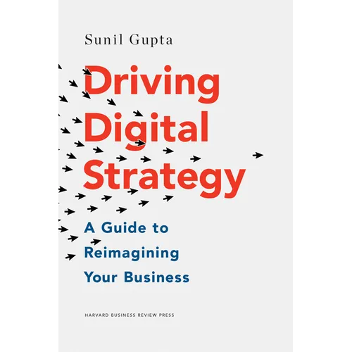 Driving Digital Strategy: A Guide to Reimagining Your Business - Hardcover
