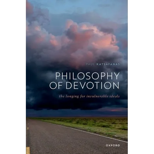 Philosophy of Devotion: The Longing for Invulnerable Ideals - Hardcover
