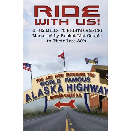 Ride With Us! 15,642 Miles, Seventy Nights Camping: Mastered by Bucket List Couple in Their Late 80's. - Paperback