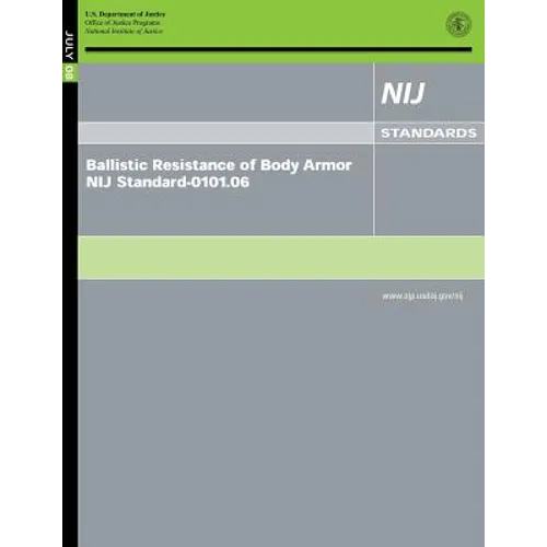 Ballistic Resistance of Body Armor NIJ Standard-0101.06 - Paperback