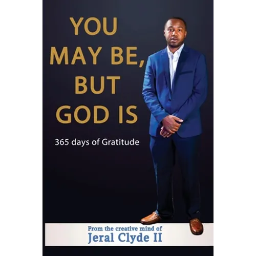 You May be But God Is: 365 Days of Gratitude - Paperback