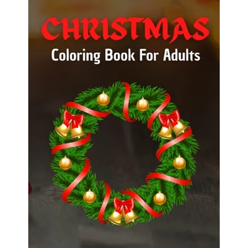 Christmas Coloring Book For Adults: Home for the Holidays - Coloring in a Winter Wonderlands - Paperback