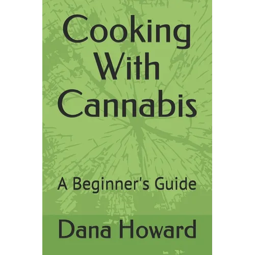 Cooking With Cannabis: A Beginner's Guide - Paperback
