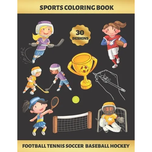 Sports Coloring Book. Football Tennis Soccer Baseball Hockey: FOR GIRLS (4-9 YEARS OF AGE) - Children's Activity Books - BONUS HANGMAN + MAZE - Creati - Paperback