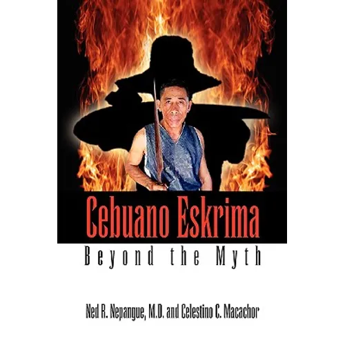 Cebuano Eskrima: Beyond the Myth - Hardcover