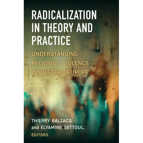 Radicalization in Theory and Practice: Understanding Religious Violence in Western Europe - Paperback