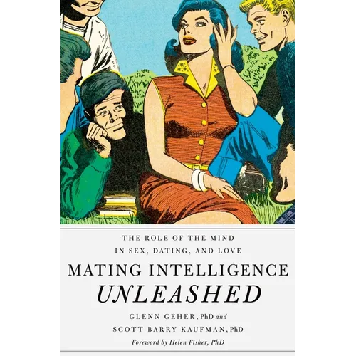 Mating Intelligence Unleashed: The Role of the Mind in Sex, Dating, and Love - Hardcover