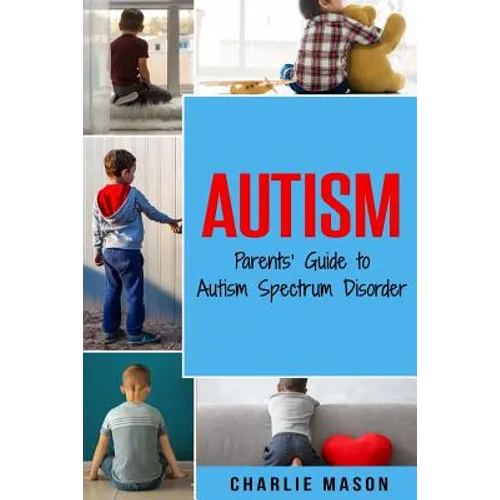 Autism: Parents' Guide to Autism Spectrum Disorder: autism books for children - Paperback