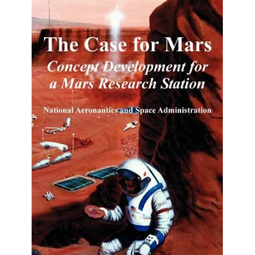 The Case for Mars: Concept Development for a Mars Research Station - Paperback