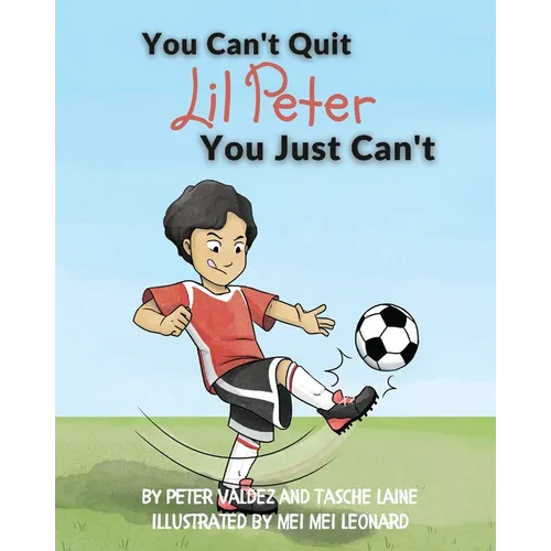 You Can't Quit Lil Peter You Just Can't - Paperback