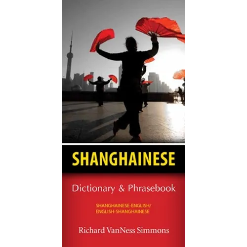 Shanghainese-English/English-Shanghainese Dictionary & Phrasebook - Paperback