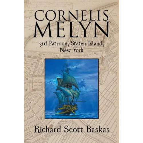Cornelis Melyn: 3rd Patroon, Staten Island, New York - Paperback