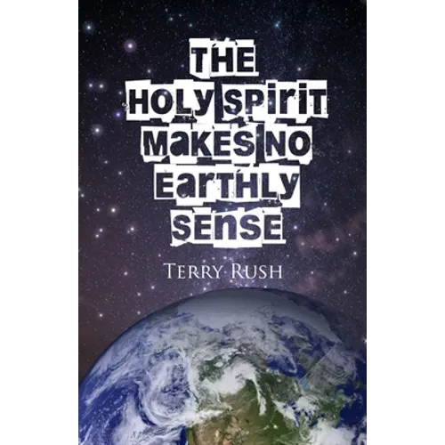 The Holy Spirit Makes No Earthly Sense - Paperback