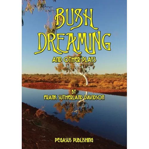 Bush Dreaming and Other Plays - Paperback