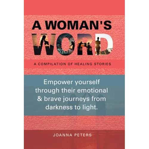 A Woman's Word: A Compilation of Healing Stories - Hardcover