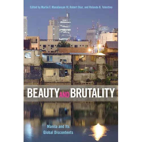 Beauty and Brutality: Manila and Its Global Discontents - Hardcover