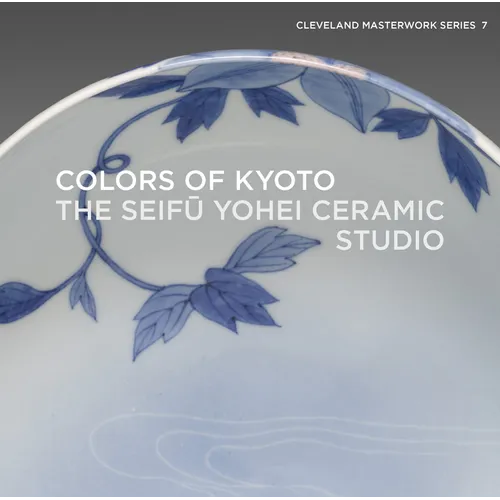 Colors of Kyoto: The Seifū Yohei Ceramic Studio - Paperback