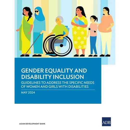 Gender Equality and Disability Inclusion: Guidelines to Address the Specific Needs of Women and Girls with Disabilities - Paperback