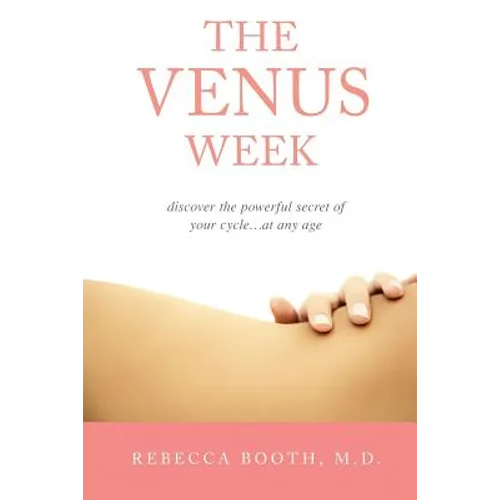 The Venus Week: Discover the Powerful Secret of Your Cycle at Any Age (Revised Edition) - Paperback