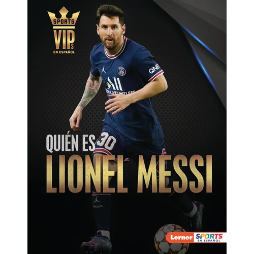 Quién Es Lionel Messi (Meet Lionel Messi): Superestrella de la Copa Mundial de Fútbol (World Cup Soccer Superstar) - Library Binding