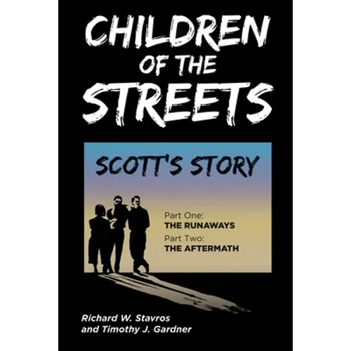 Children of the Streets: Scott's Story: Part One: The Runaways, Part Two: The Aftermath - Paperback