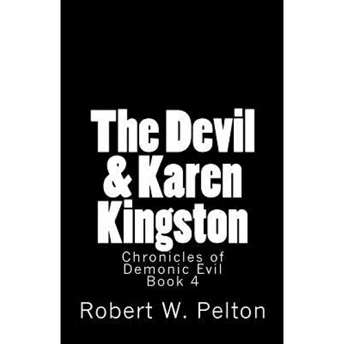 The Devil & Karen Kingston: A Documentary of a Demonic Battle For The Soul of a Retarded 13-year Old - Paperback