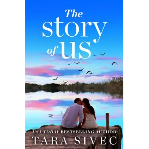 The Story of Us: A Heart-Wrenching Story That Will Make You Believe in True Love - Paperback
