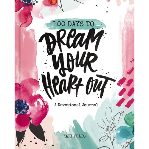 100 Days Dream Your Heart Out - Hardcover