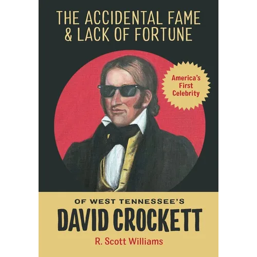 The Accidental Fame and Lack of Fortune of West Tennessee's David Crockett - Paperback